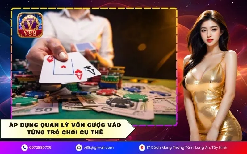 Áp dụng quản lý vốn cược vào từng trò chơi cụ thể