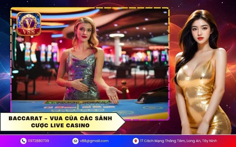 Baccarat - Vua của các sảnh cược live casino