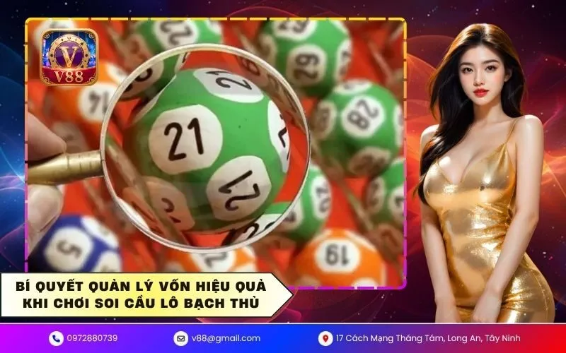 Bí quyết quản lý vốn hiệu quả khi chơi soi cầu lô bạch thủ