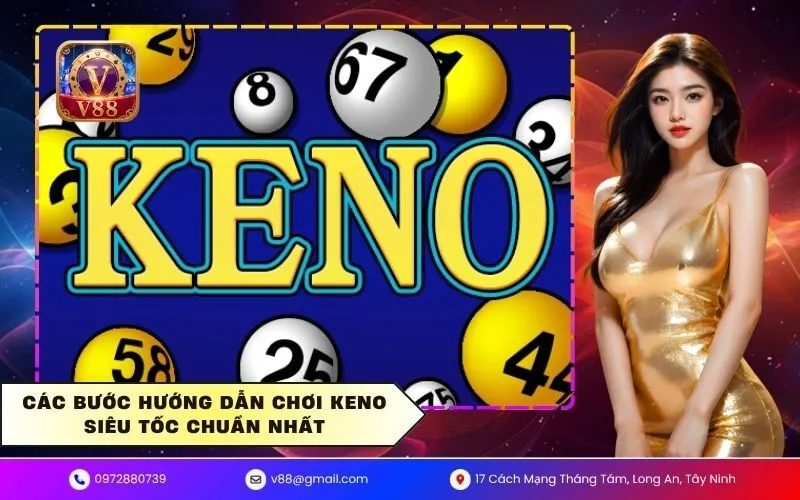 Các bước hướng dẫn chơi keno siêu tốc chuẩn nhất