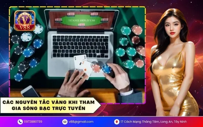 Các nguyên tắc vàng khi tham gia sòng bạc trực tuyến