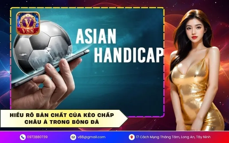 Hiểu rõ bản chất của kèo chấp châu á trong bóng đá