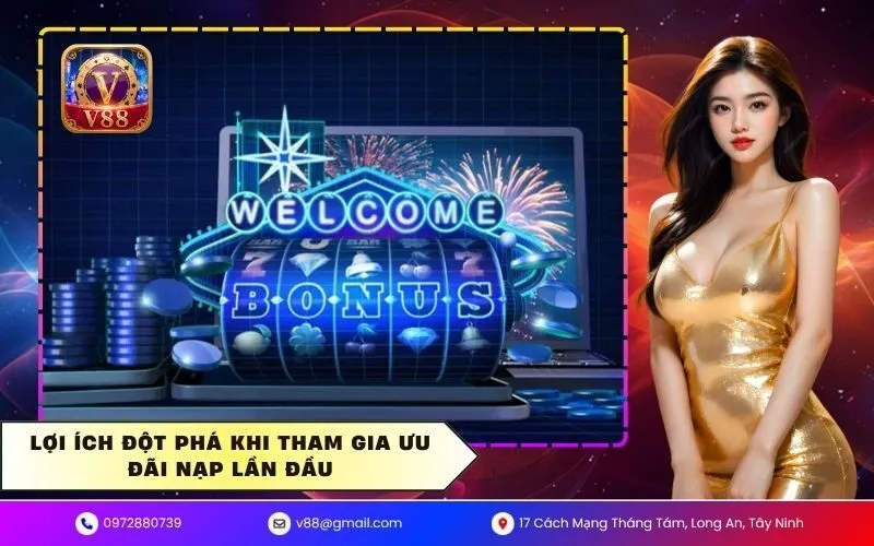 Lợi ích đột phá khi tham gia ưu đãi nạp lần đầu