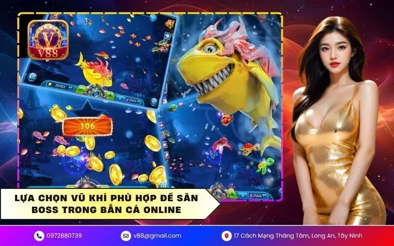 Lựa chọn vũ khí phù hợp để săn boss trong bắn cá online
