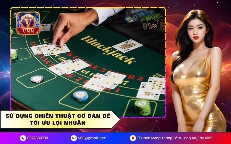 Sử dụng chiến thuật cơ bản để tối ưu lợi nhuận