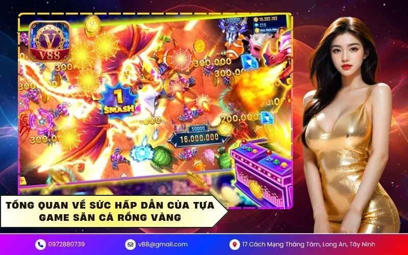 Tổng quan về sức hấp dẫn của tựa game săn cá rồng vàng