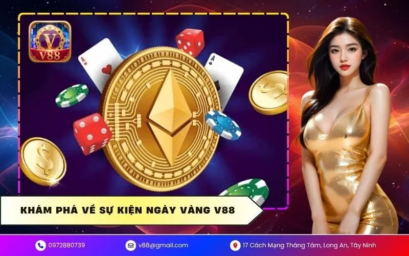 Khám phá về sự kiện ngày vàng V88