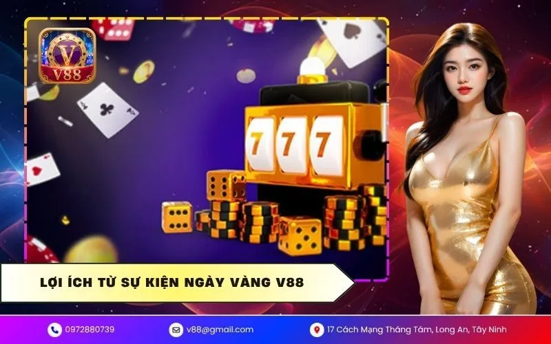 Lợi ích từ sự kiện ngày vàng V88