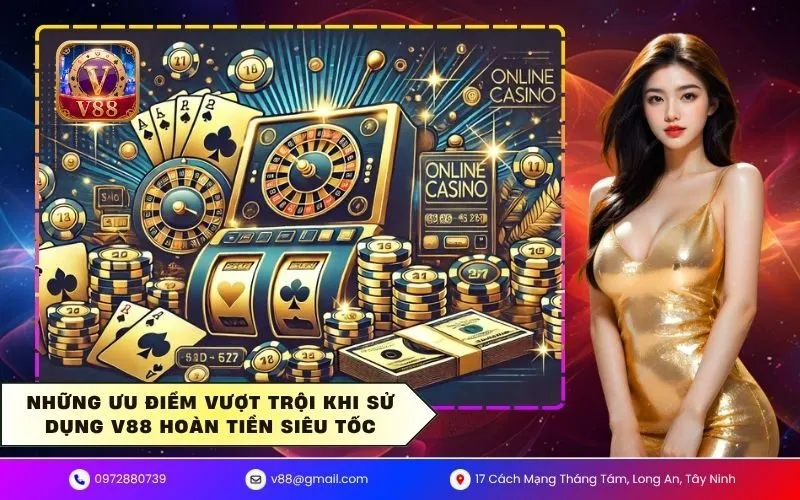 Những ưu điểm vượt trội khi sử dụng V88 hoàn tiền siêu tốc